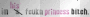 iM HiS Fk`N PRiNCESS BiTCH