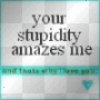 stupid amaze me