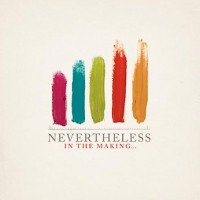 Nevertheless: Song-by-song run through of their 'In The Making' album