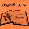 T'revorlution - Future Worship
