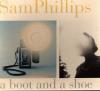 Sam Phillips - A Boot And A Shoe