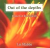 Liz Babbs - Out Of The Depths: Hope For The Broken