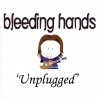 Bleeding Hands - Unplugged