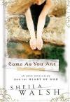 Sheila Walsh - Come As You Are: An Open Invitation From The Heart Of God
