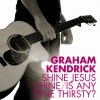 Product Image: Graham Kendrick - Shine Jesus Shine/Is Anyone Thirsty