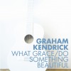 Graham Kendrick - What Grace/Do Something Beautiful