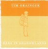 Product Image: Tim Grainger - Here In Shadowlands