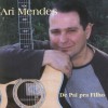Product Image: Ari Mendes - De Pai Pra Filho