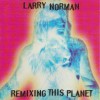 Larry Norman - Remixing This Planet