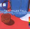 Ten Miles Tall - Sometimes I Dream In Colour
