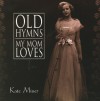 Product Image: Kate Miner - Old Hymns My Mom Loves