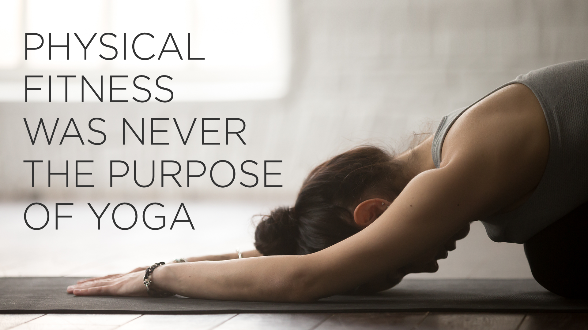 Physical Fitness Was Never the Purpose of Yoga