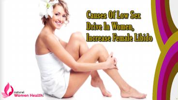 PPT Causes Of Low Sex Drive In Women Increase Female Libido
