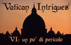Italian Lesson - Vatican Intrigues VI - An Element of Danger