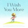 I Wish You More