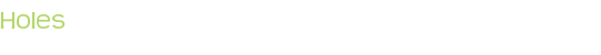 Holes