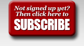 Not signed up yet? Then click here to SUBSCRIBE
