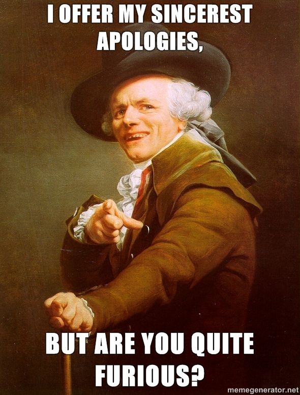 Joseph-Ducreux-I-offer-my-sincerest-apologies-but-are-you-quite-furious.jpg