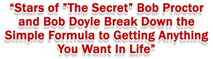 Stars of The Secret, Bob Proctor & Bob Doyle
