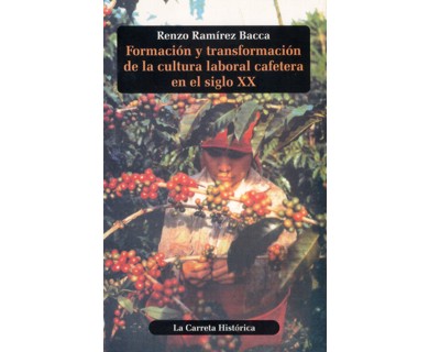 Formación y transformación de la cultura laboral cafetera en el siglo XX
