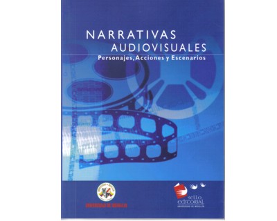 Narrativas audiovisuales. Personajes, acciones y escenarios