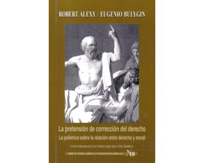 La pretensión de corrección del derecho. La polémica sobre la relación entre derecho y moral