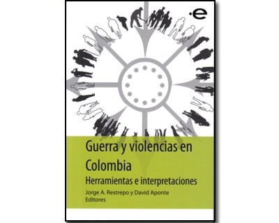 Guerra y violencias en Colombia. Herramientas e interpretaciones