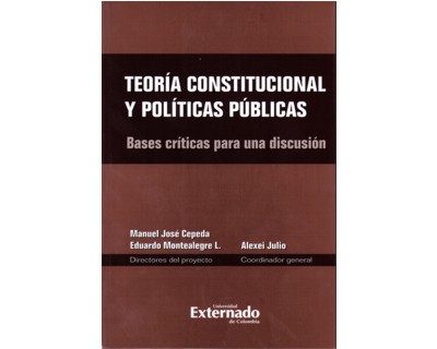 Teoría constitucional y políticas públicas. Bases críticas para una discusión