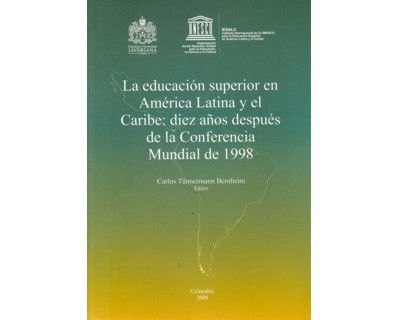 La educación superior en América Latina y el Caribe: Diez años después de la Conferencia Mundial de 1998