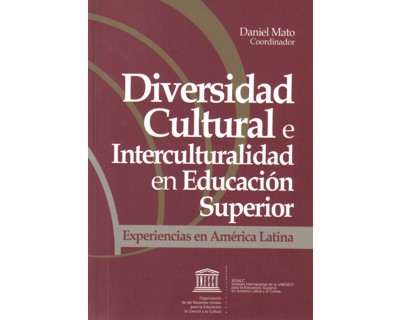 Diversidad cultural e interculturalidad en Educación Superior. Experiencias en América Latina
