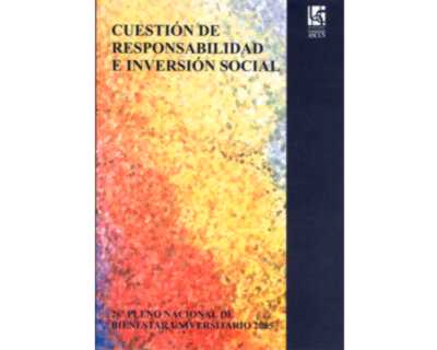 Cuestión de responsabilidad e inversión social. 26º Pleno Nacional de Bienestar Universitario 2005