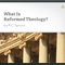 What Is Reformed Theology? image
