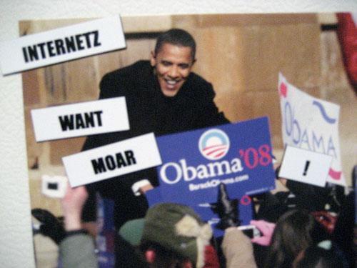 INTERNETZ WANT MOAR OBAMA