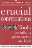 Crucial Conversations: Tools for Talking When Stakes are High