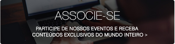 ASSOCIE-SE - PARTICIPE DE NOSSOS EVENTOS e receba conteúdos exclusivos do mundo inteiro