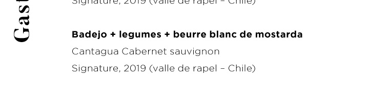 Badejo + legumes + beurre blanc de mostarda - Cantagua Cabernet sauvignon Signature, 2019 (valle de rapel – Chile)