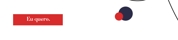 Eu quero!