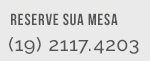 Reserve sua mesa: (19) 2117-4203