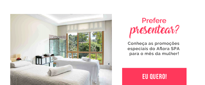 Prefere presentear? Conheça as promoções especiais do Aflroa SPA para o mês da mulher! Eu quero