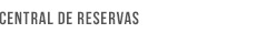CENTRAL DE RESERVAS