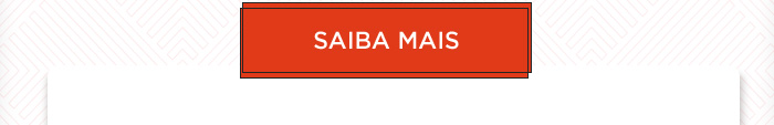 SAIBA MAIS