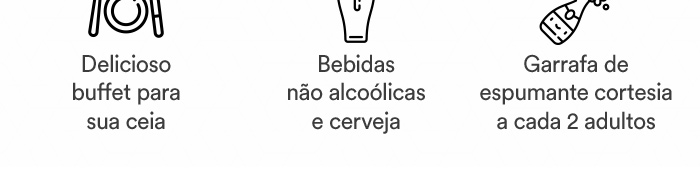 No valor do ingresso está incluso delicioso buffet para sua ceia, bebidas não alcoólicas, cerveja e uma garrafa de espumante cortesia a cada 2 adultos