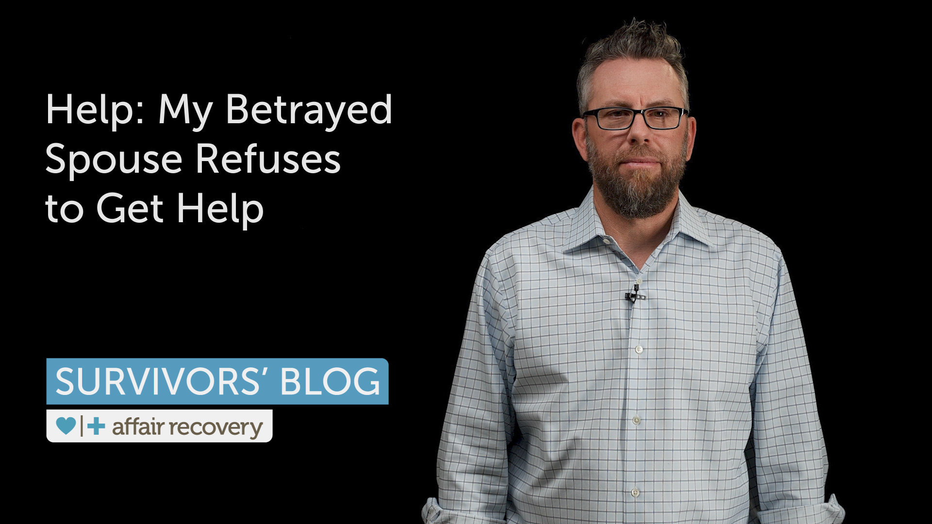 Help: My Betrayed Spouse Refuses to Get Help | Affair Recovery