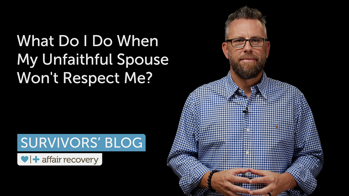 What Do I Do When My Unfaithful Spouse Won't Respect Me? | Affair Recovery