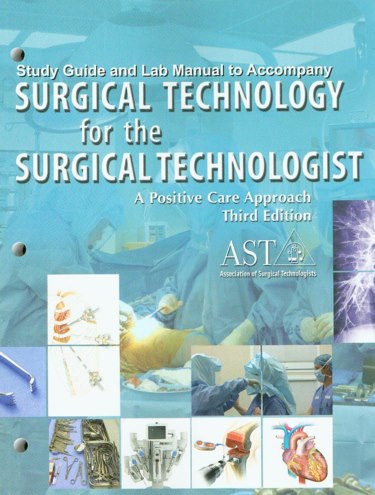 Study Guide and Lab Manual to Accompany Surgical Technology for the Surgical Technologist: A Positive Care Approach Cover Image