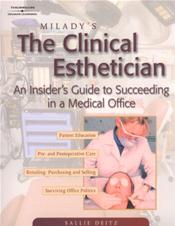 Milady's Clinical Esthetician: An Insider's Guide to Succeeding in a Medical Office