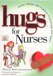 Hugs for Nurses: Stories, Sayings, and Scriptures to Encourage and Inspire
