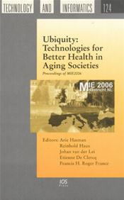 Ubiquity: Technologies for Better Health in Aging Societies. Proceedings of MIE 2006