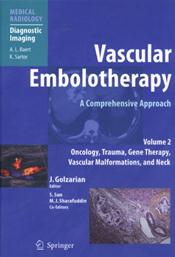 Vascular Embolotherapy: A Comprehensive Approach: Oncology, Trauma, Gene Therapy, Vascular Malformations, and Neck