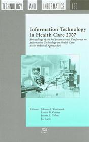 Information Technology in Health Care 2007: Proceedings of the 3rd International Conference on Information Technology in Health Care: Socio-Technical Approaches